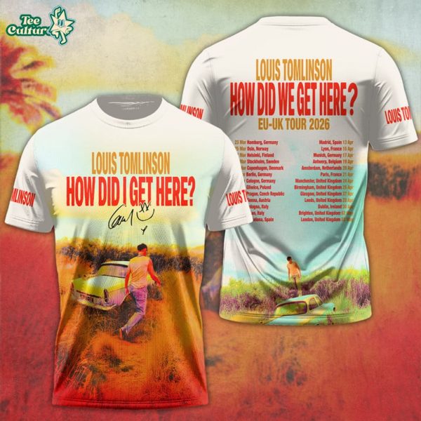 Louis Tomlinson How Did I Get Here Shirt Limited Edition