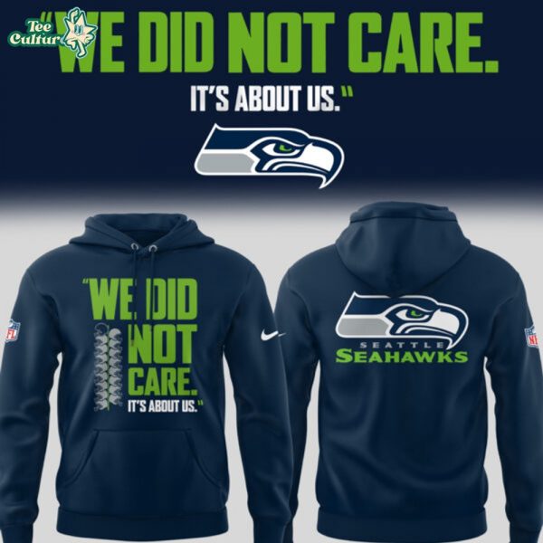 Seattle Seahawks “We Did Not Care” Fan Statement Hoodie