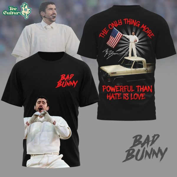 Bad Bunny The Only Thing More Powerful Than Hate Is Love T -Shirt 2026