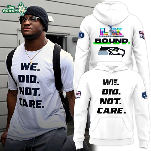 Seattle Seahawks We Did Not Care Hoodie 2026