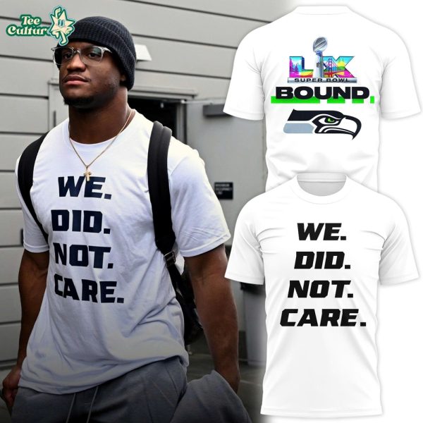 Seattle Seahawks We Did Not Care T-Shirt 2026