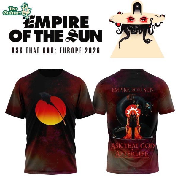 Empire of the Sun Ask That God Europe Tour 2026 Shirt – Afterlife Cosmic Sun Graphic Concert T-Shirt