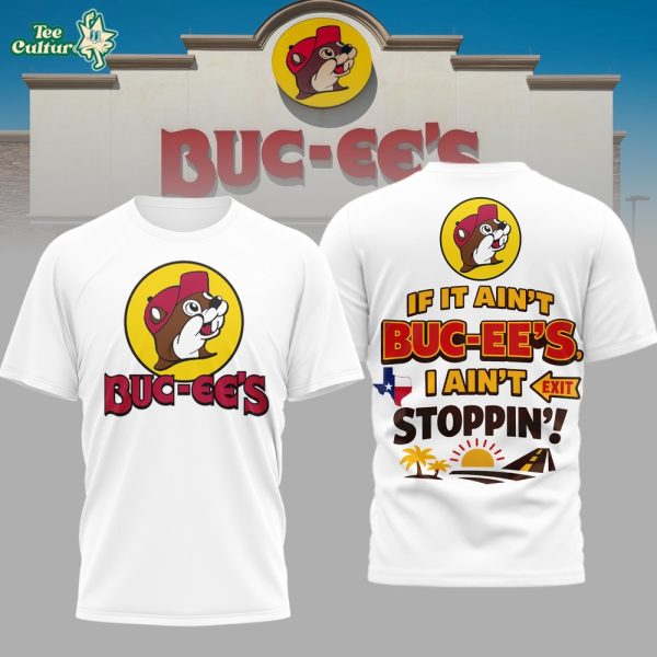 “If It Ain’t Buc-ee's I Ain’t Stoppin” 3D Graphic T-Shirt 2026