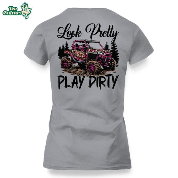 SXS Girl Look Pretty Play Dirty Offroad UTV Graphic Shirt by Teesculture.com
