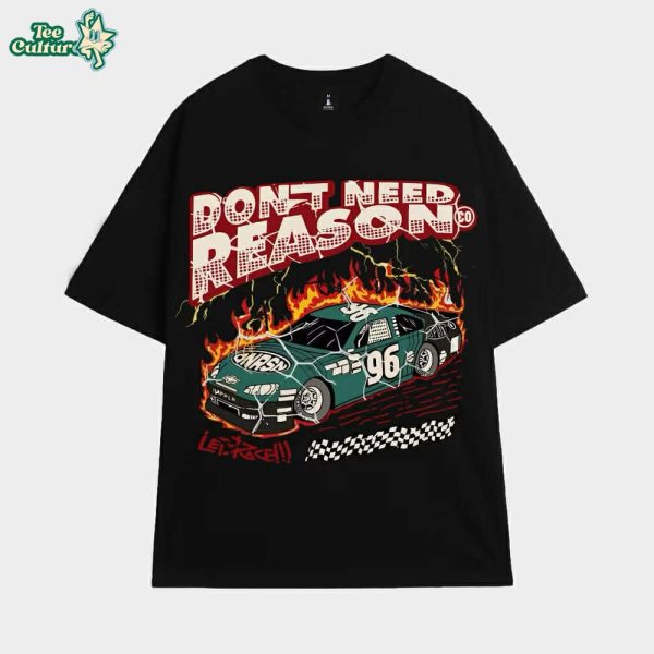 90s Inspired Race Car Graphic T-Shirt – “Don’t Need a Reason” Statement Tee in Bootleg Rap Style