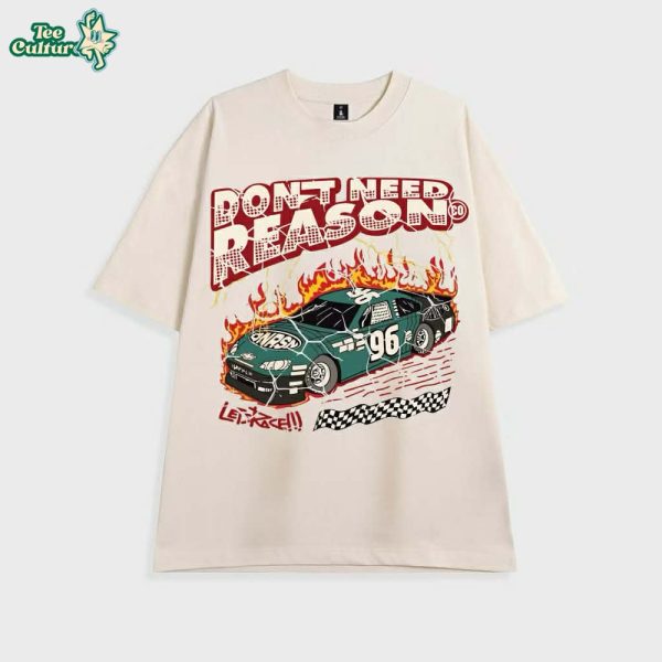 90s-Inspired-Race-Car-Graphic-TShirt-Dont-Need-a-Reason-Statement-Tee-in-Bootleg-Rap-Style-2.jpg