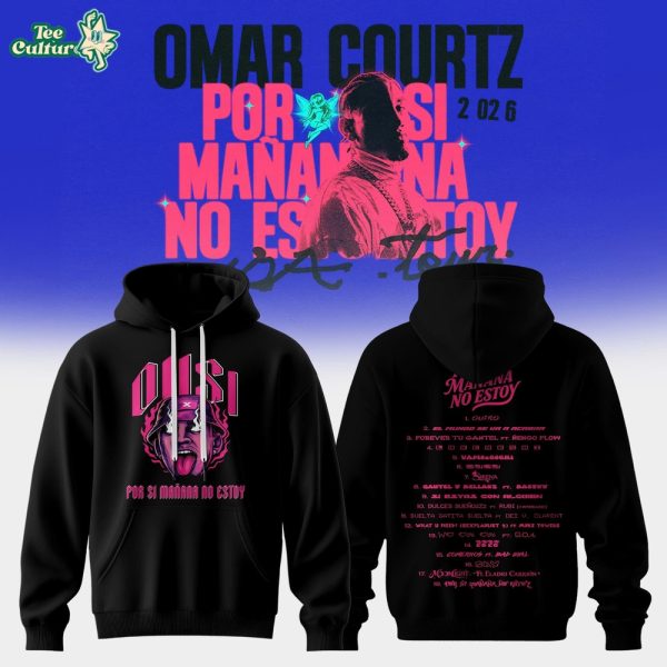 Omar Courtz Por Si Mañana No Estoy Tour 2026 Edition Hoodie