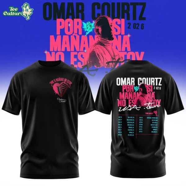 Omar Courtz Por Si Mañana No Estoy Tour 2026 Edition Tee V4