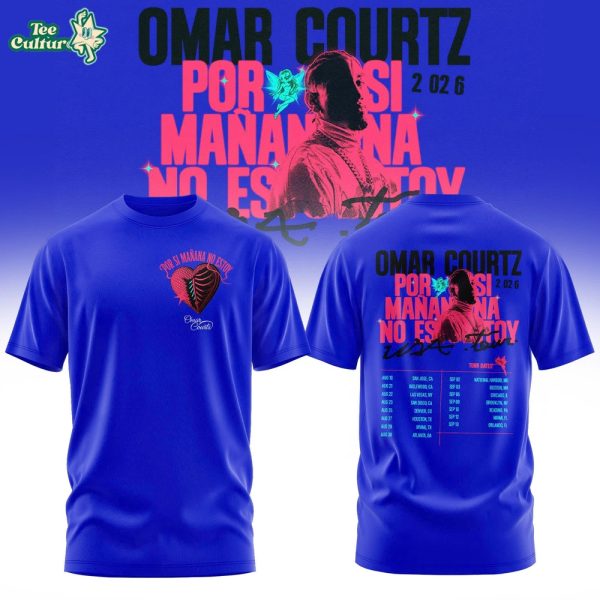 Omar Courtz Por Si Mañana No Estoy Tour 2026 Edition Tee V5