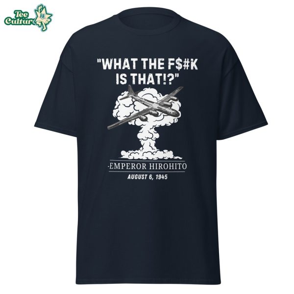 What The Fk Is That WWII Hiroshima Dark Humor TShirt by Teesculture.com