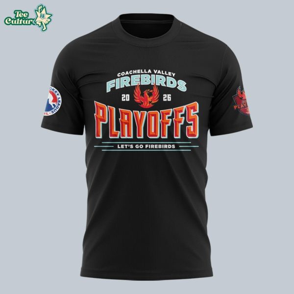 Coachella Valley Lets Go Firebirds 2026 Playoff TShirt by Teesculture.com
