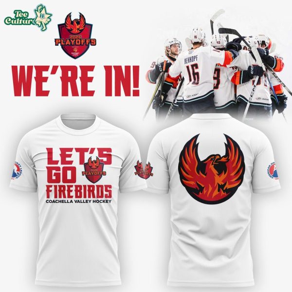 Coachella Valley Let's Go Firebirds 2026 Playoff T-shirt-White