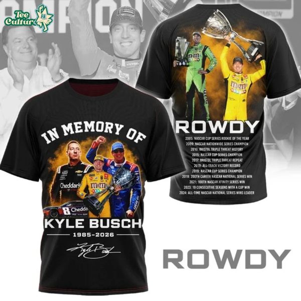 In Memory Of Kyle Busch Rowdy Nascar Racing 1985-2026 Tshirt