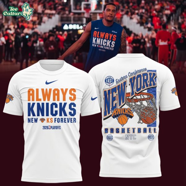 Limited Edition Always Knicks New York Forever 2026 Playoffs Shirt