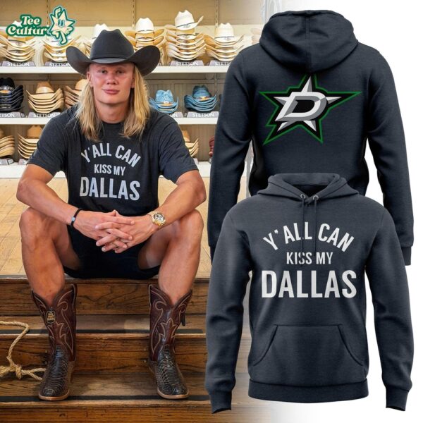 Dallas Stars x Erling Haaland Y'all Can Kiss My Dallas Hoodie