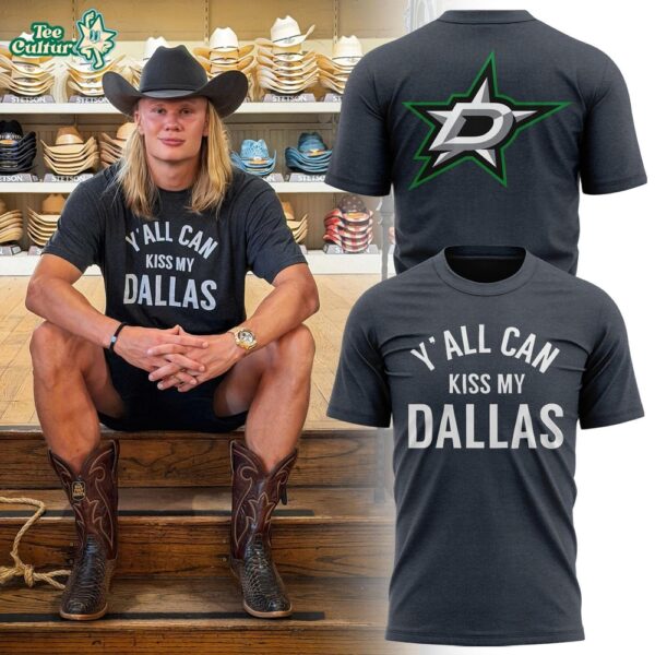 Dallas Stars x Erling Haaland Y'all Can Kiss My Dallas T-Shirt