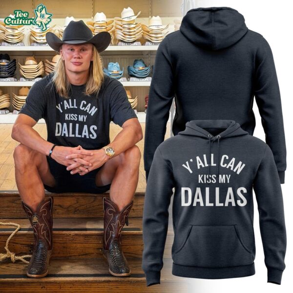 Erling Haaland Y'all Can Kiss My Dallas Hoodie