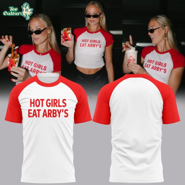 Limited Edition Hot Girls Eat Arby’s Shirt