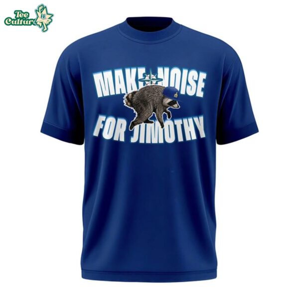Seattle Mariners Make Noise For Jimothy 2026 Special Shirt by Teesculture.com