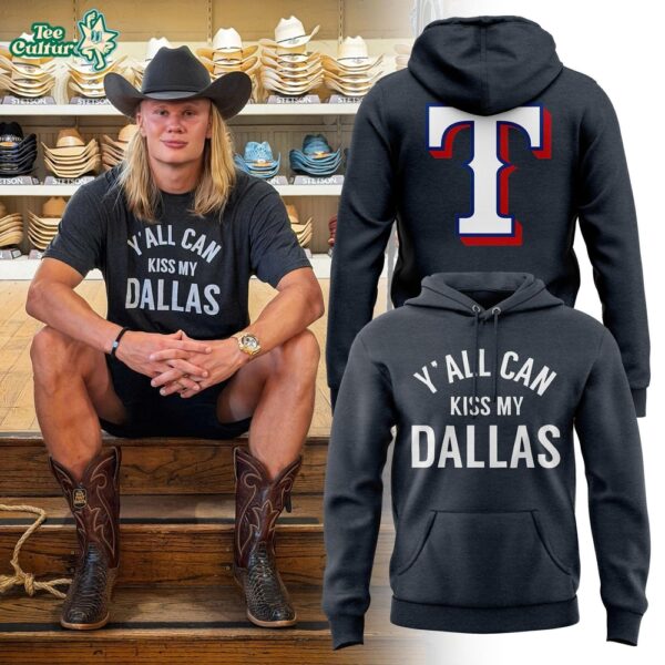 Texas Rangers x Erling Haaland Y'all Can Kiss My Dallas Hoodie