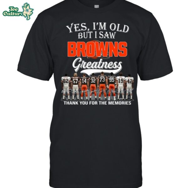 Cleveland Browns Yes I'm Old But I Saw Browns Greatness Unisex T-Shirt - Browns Legends Fan Tee