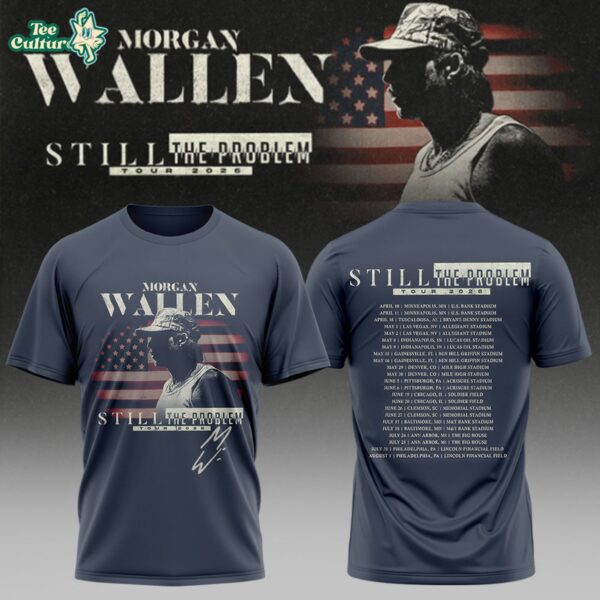 Morgan Wallen Still The Problem Tour 2026 Concert Merch Shirt